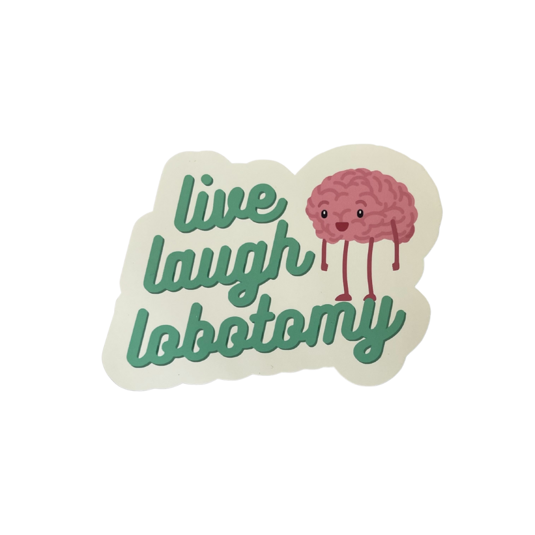 Live Laugh Lobotomy Sticker