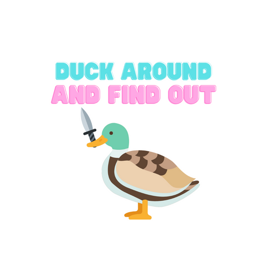 'Duck Around and Find Out' Sticker