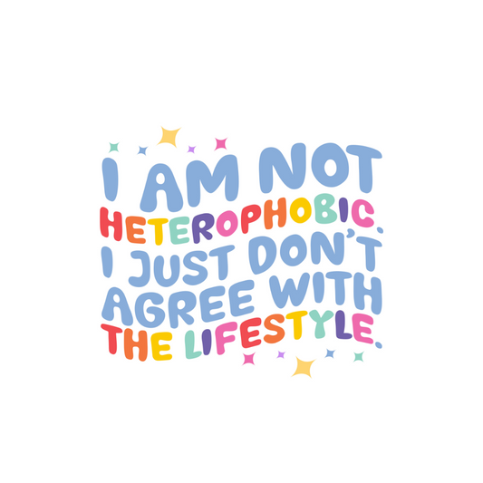 "I Am Not a Heterophobic, I Just Don't Like The Lifestyle' Sticker