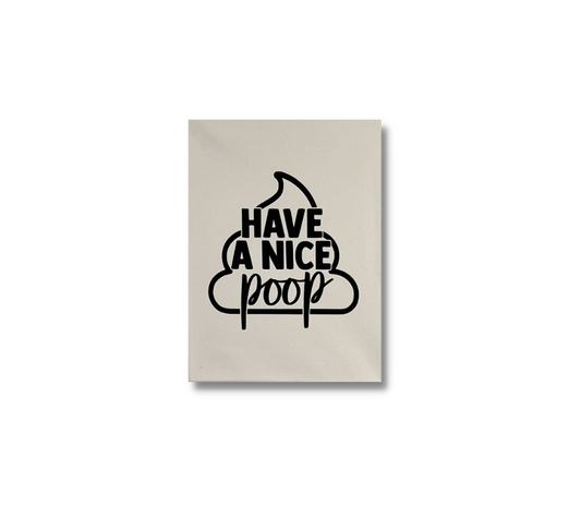 'Have a nice poop' Funny Bathroom Sign - A Funny Addition to Your Restroom Decor